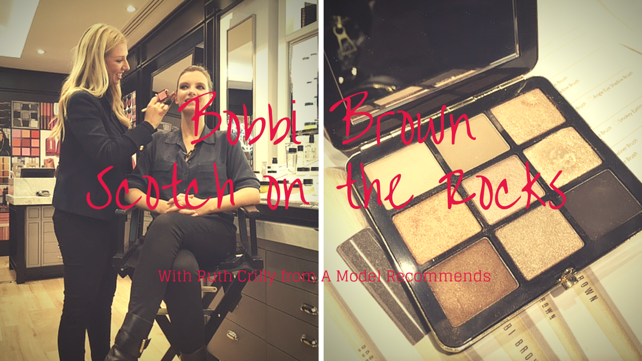 Bobbi Brown Scotch on the Rocks with Ruth Crilly, A Model Recommends