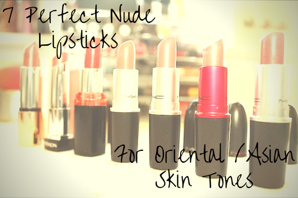 7 Perfect Nude Lipsticks for Oriental/Asian Skin Tones by Face Made Up